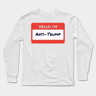 Hello I'm Anti-Trump Long Sleeve T-Shirt